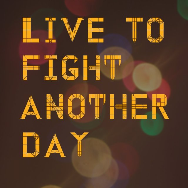 Live to Fight Another Day