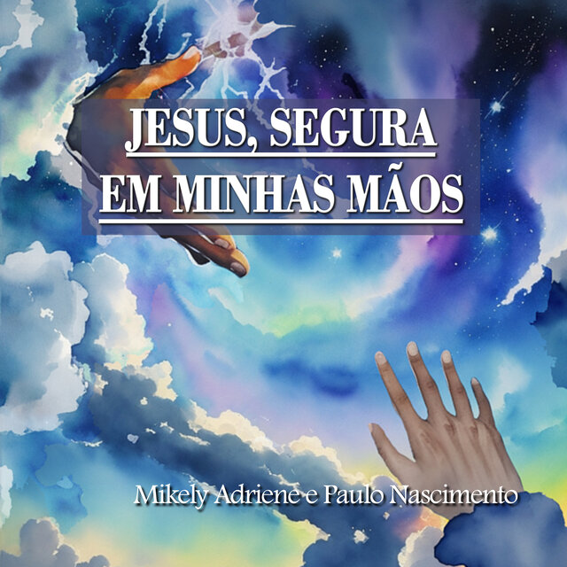 Jesus, Segura em Minhas Mãos