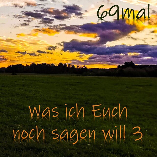 Was ich Euch noch sagen will 3