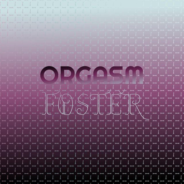 Orgasm Foster