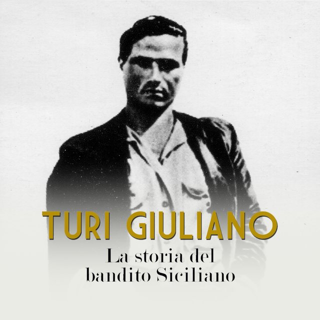 Turi Giuliano (La storia del bandito siciliano)