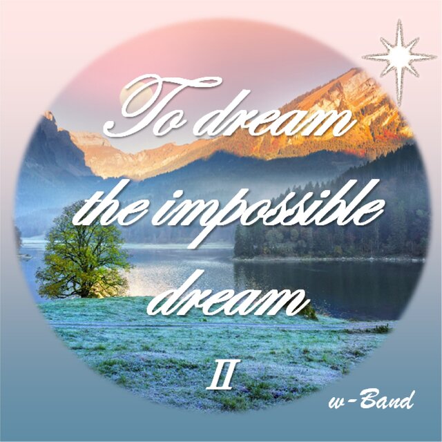 To dream the impossible dream II