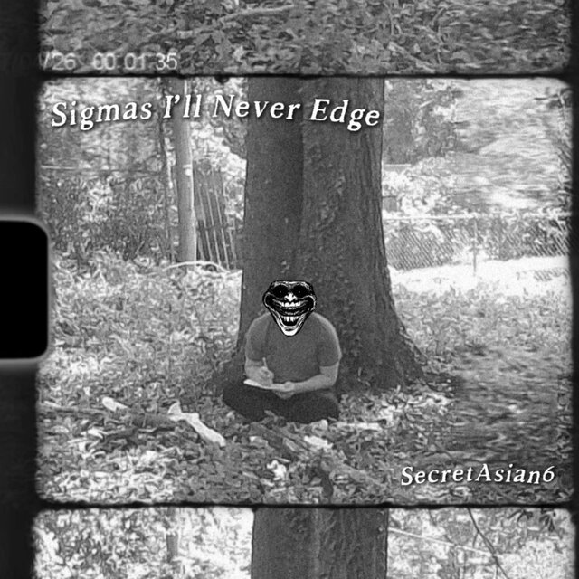 Sigmas I'll Never Edge