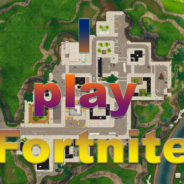 I Play Fortnite