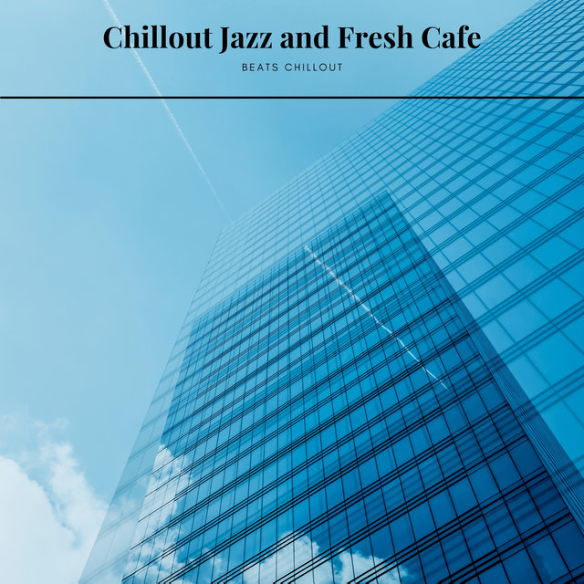 Chillout Jazz and Fresh Cafe