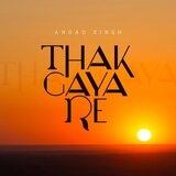 Thak Gaya Re