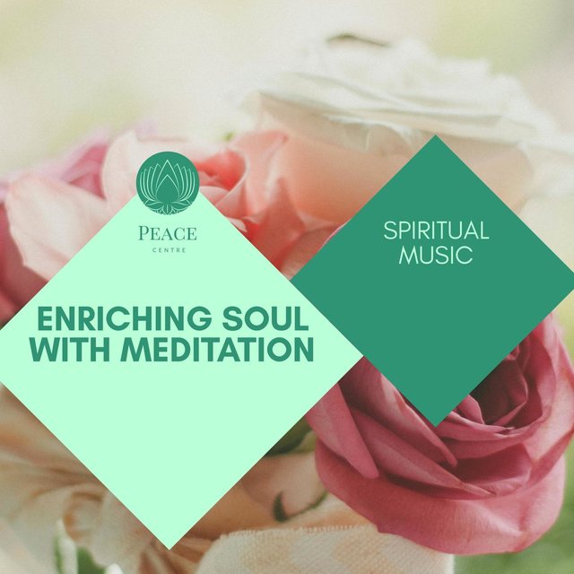 Enriching Soul With Meditation - Spiritual Music