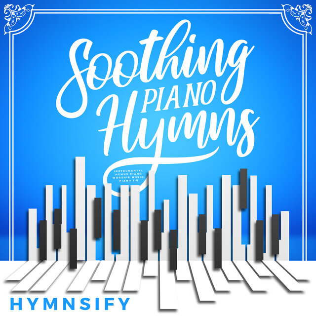 Soothing Piano Hymns: Instrumental Hymns Piano Worship Music, Piano 1.0