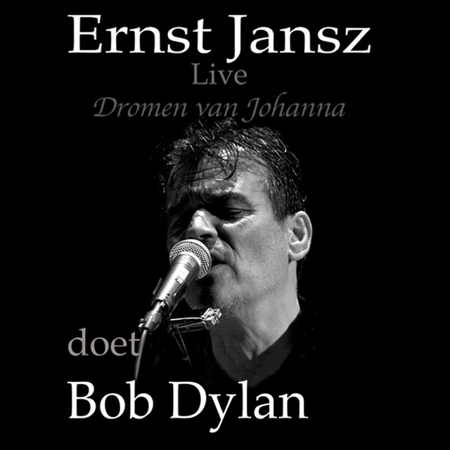 Dromen Van Johanna: Ernst Jansz Doet Bob Dylan (Live)