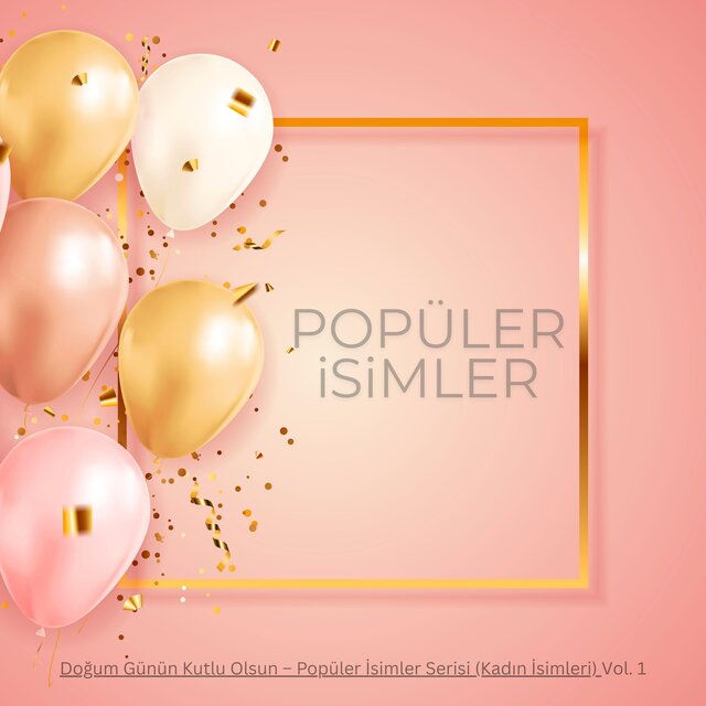İsme Özel En Popüler 35 İsim Doğum Günün Kutlu olsun Şarkıları Vol. 1