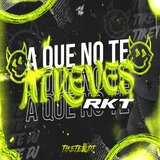 A QUE NO TE ATREVES RKT