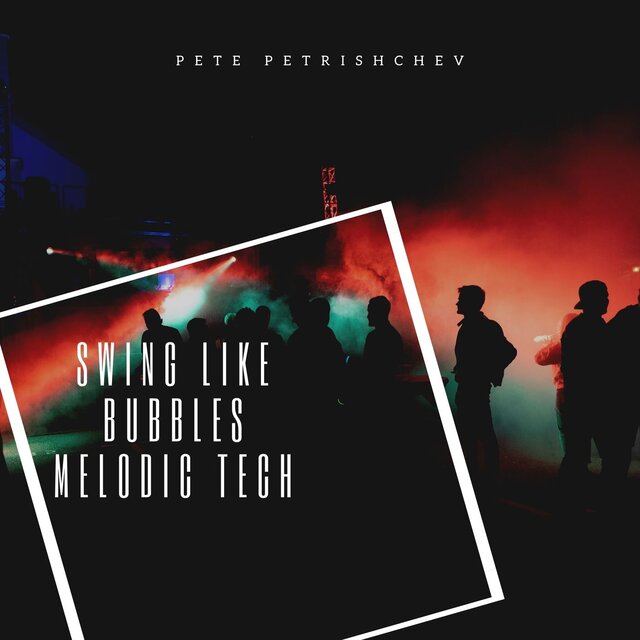 Swing Like Bubbles Melodic Tech