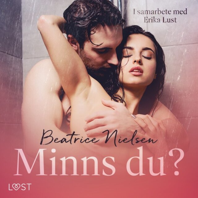 Minns du? - Erotisk novell (I samarbete med Erika Lust)
