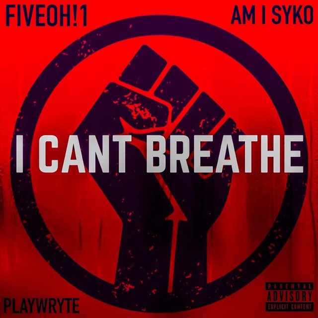 I Can't Breathe (feat. PlayWryte & Am I Syko)