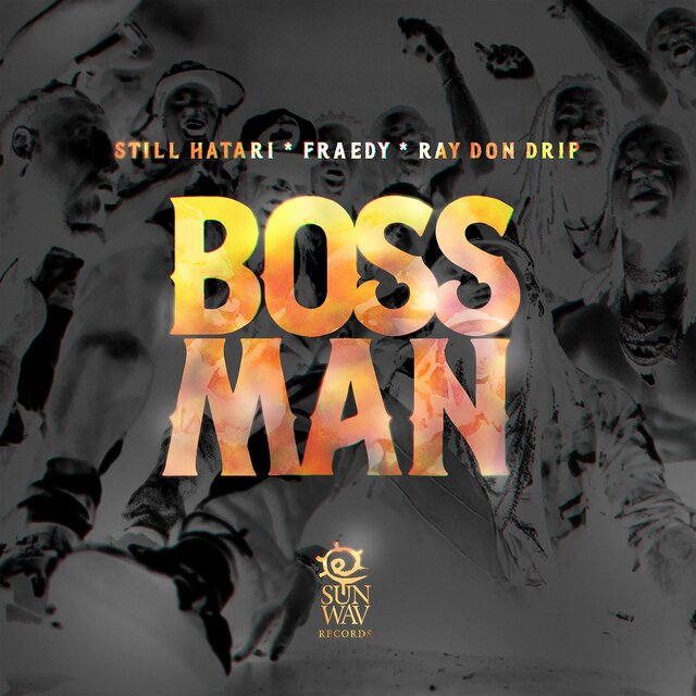 BOSS MAN (feat. RAY DON DRIP, STILL HATARI & FRAEDY)