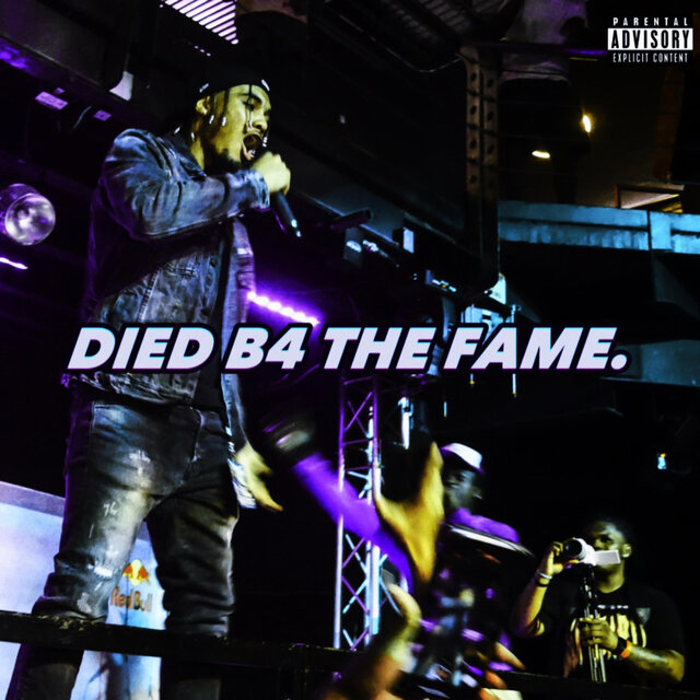 DIED B4 THE FAME.
