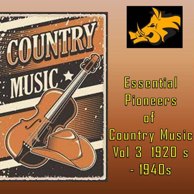 Essential Pioneers of Country Music ,Vol 3, 1920's - 1940
