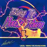 Bring The House Down