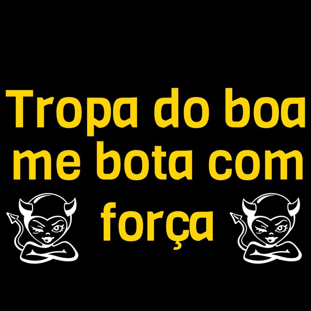 Tropa do Boa Me Bota Com Força