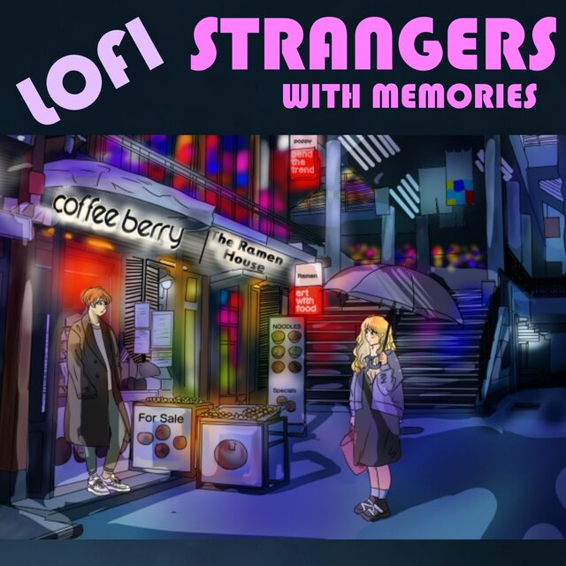 Lofi Strangers With Memories
