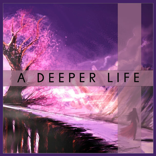 A Deeper Life
