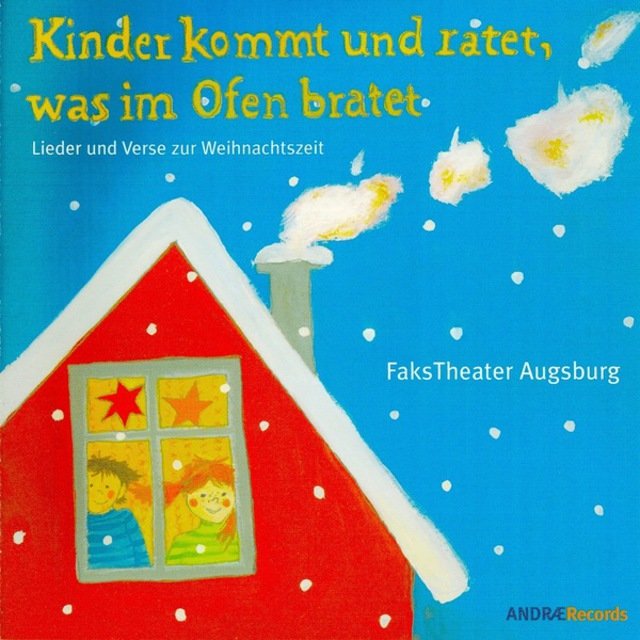 Kinder kommt und ratet, was im Ofen bratet - Lieder und Verse zur Weihnachtszeit