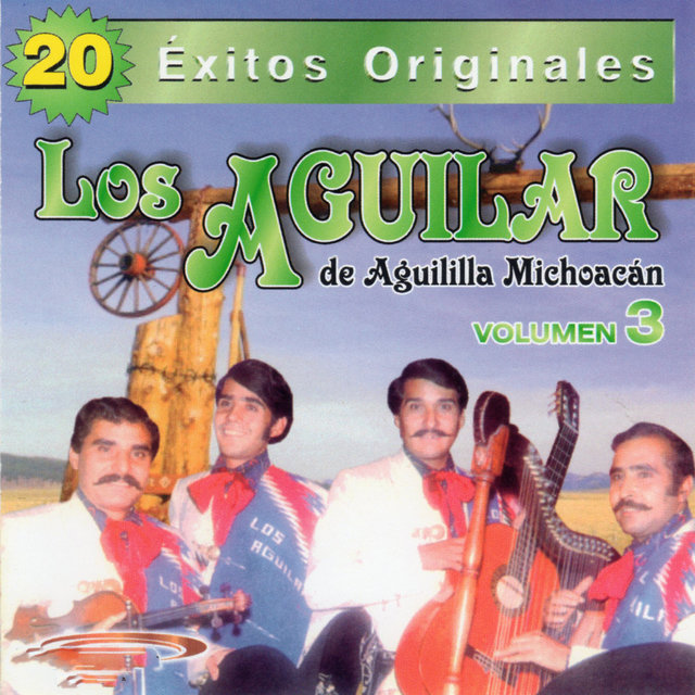 20 Exitos Originales - Los Aguilar de la Aguila Michoacan - Vol. 3