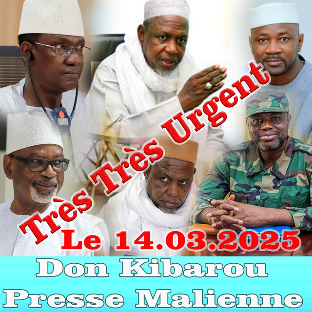 Très Très Urgent Don Kibarou Presse Malienne Le 14.03.2025