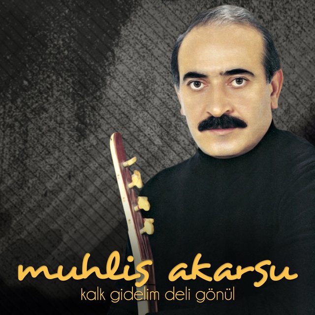 Kalk Gidelim Deli Gönül