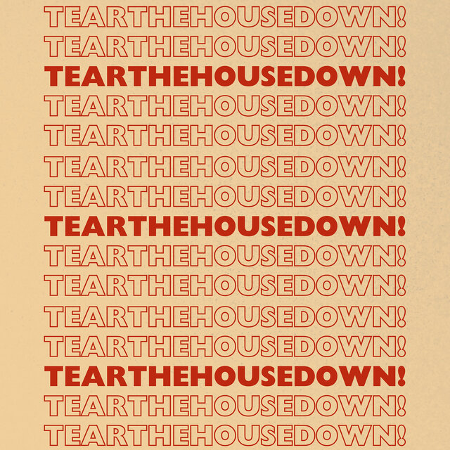 TearTheHouseDown!