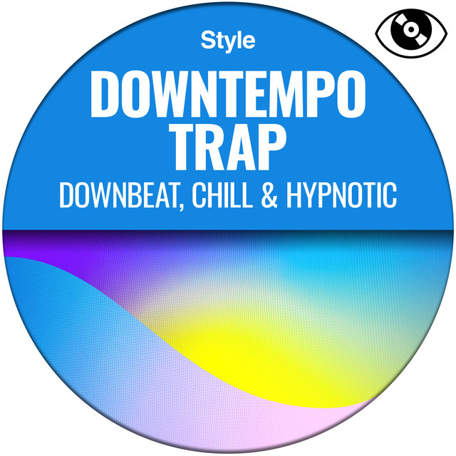 Downtempo Trap (Downbeat, chill & hypnotic)