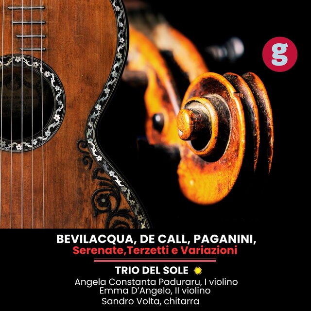 Bevilacqua, De Call, Paganini: Serenate,Terzetti e Variazioni