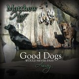 Good Dogs Would Never Pass Away