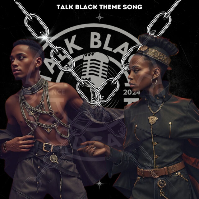 Talk Black (Theme Song)
