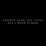 All I Need Is Bass