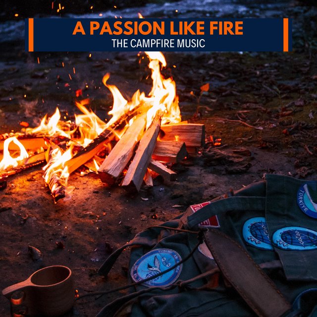 A Passion Like Fire - The Campfire Music