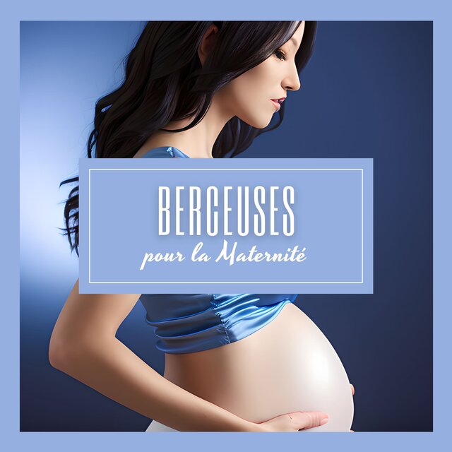 Berceuses pour la Maternité: Musique Douce pour la Grossesse et la Détente