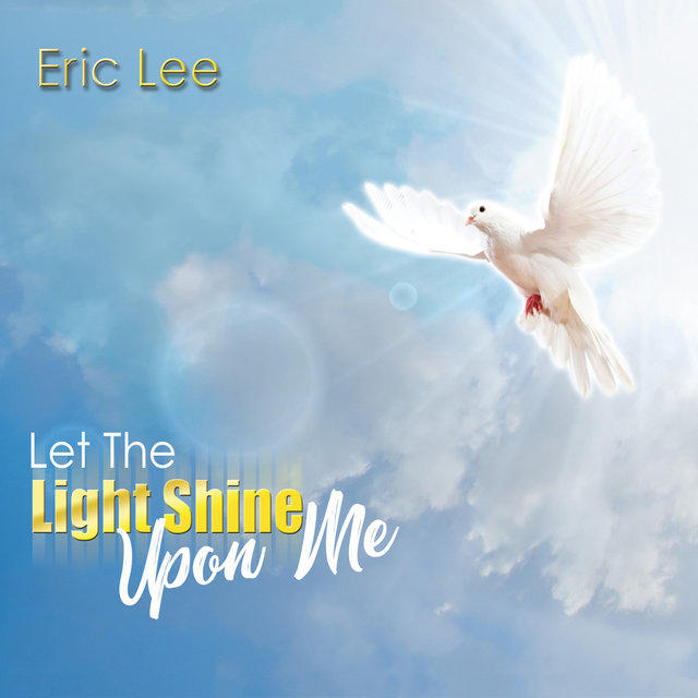 Let the Light Shine Upon Me