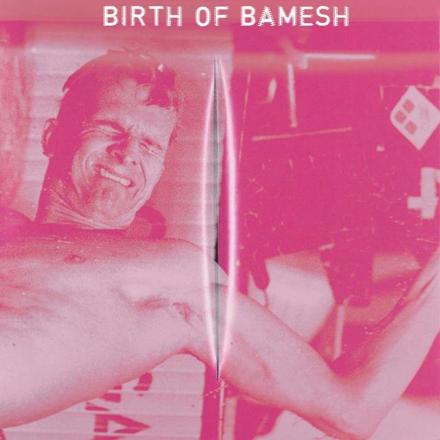 Birth of Bamesh