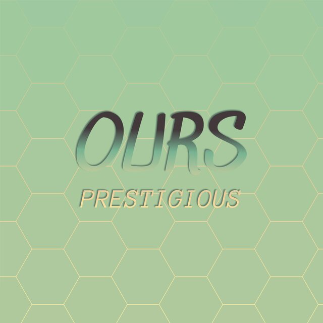 Ours Prestigious