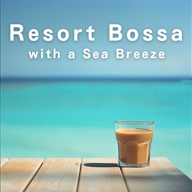 Resort Bossa with a Sea Breeze