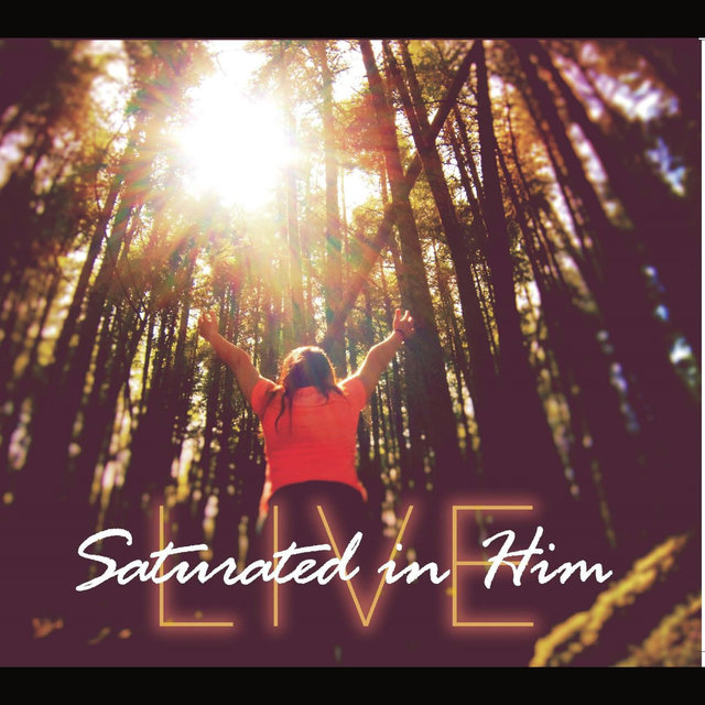 Saturated in Him