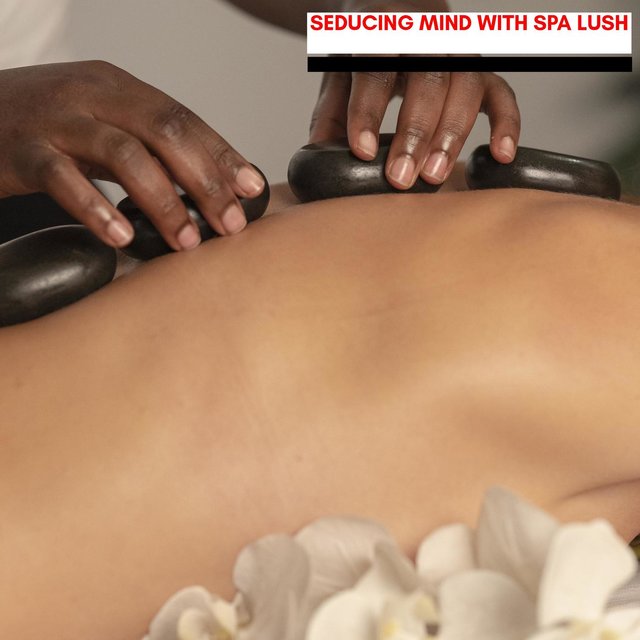 Seducing Mind With Spa Lush