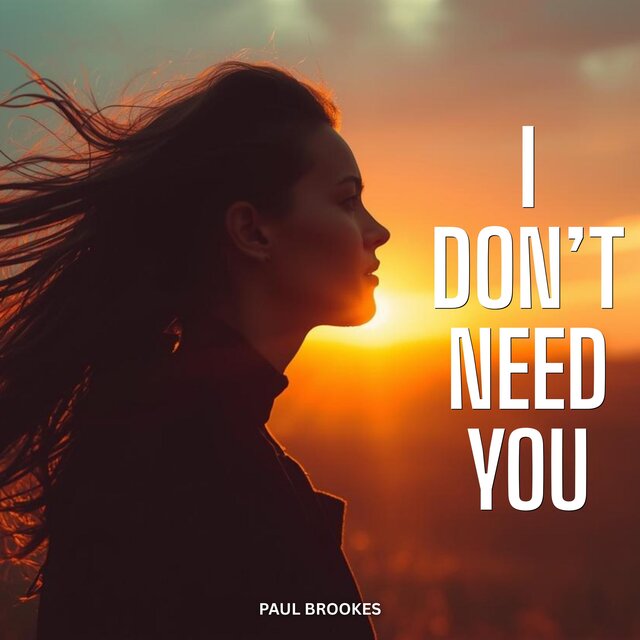 I DON'T NEED YOU
