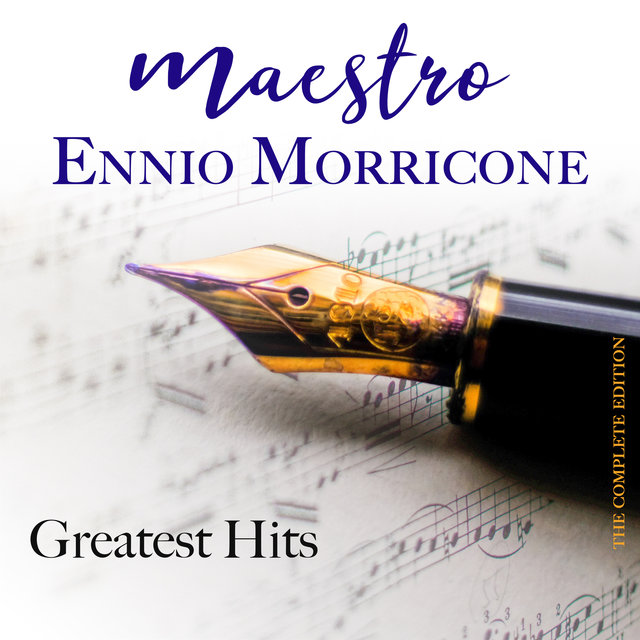 Maestro Ennio Morricone Greatest Hits (The Complete Edition)