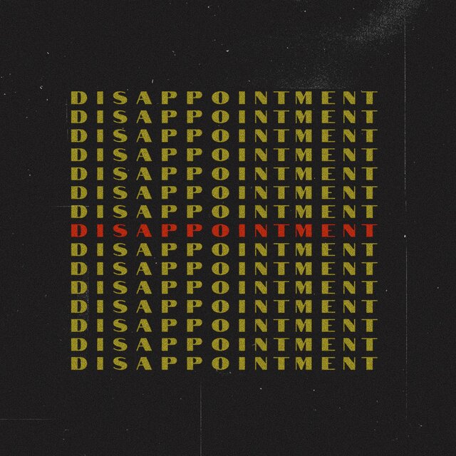 d i s a p p o i n t m e n t