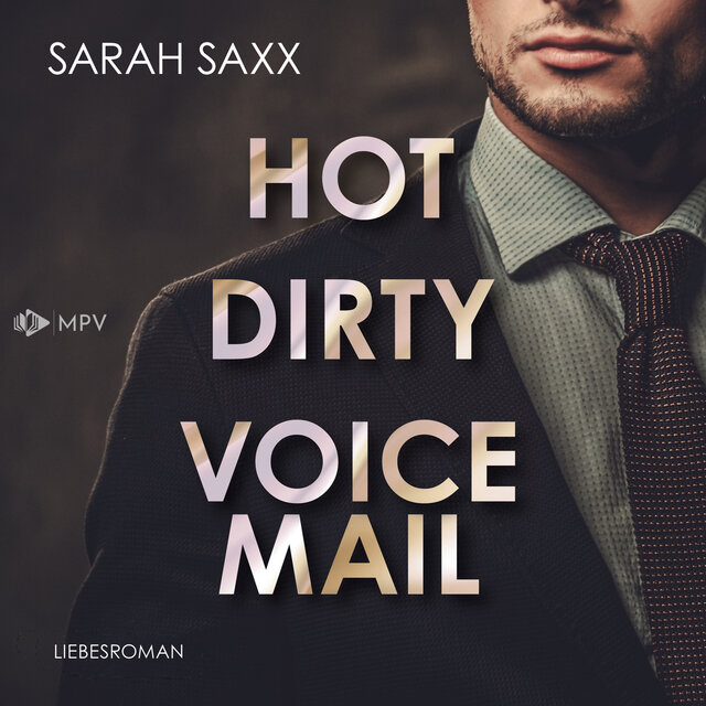 Hot Dirty Voicemail - Love Messages, Band 1 (ungekürzt)