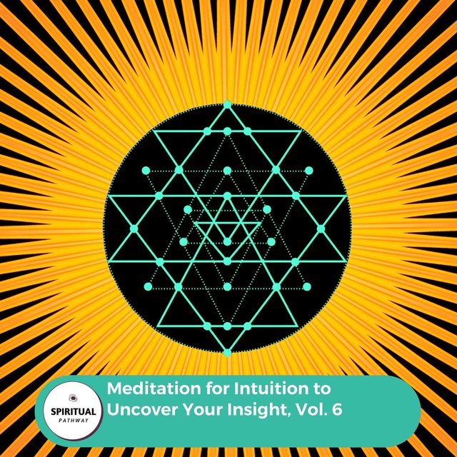 Meditation For Intuition To Uncover Your Insight, Vol. 6