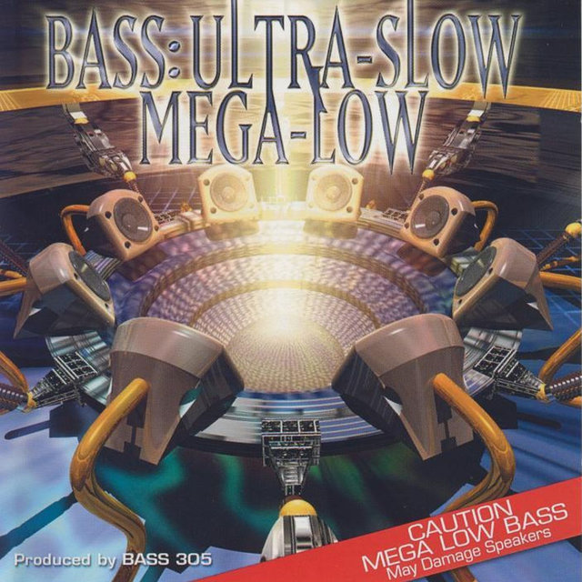 Bass: Ultra-Slow Mega-Low
