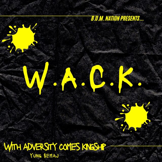 With Adversity Come Kingship (WACK)